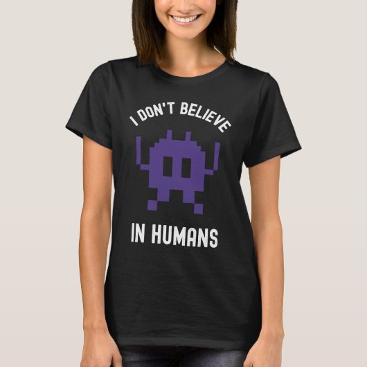Fantasy Alien Science Nerd, I Dont Believe In Huma Tシャツ (正面)