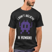 Fantasy Alien Science Nerd, I Dont Believe In Huma Tシャツ (正面)