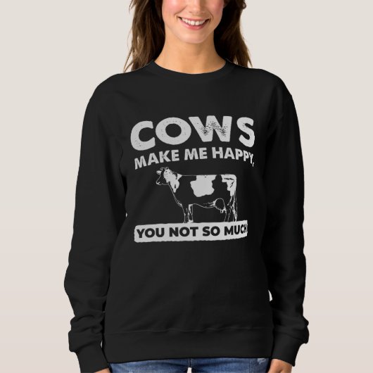 Farm   Cows Make Me Happy You Not So Much スウェットシャツ (正面)