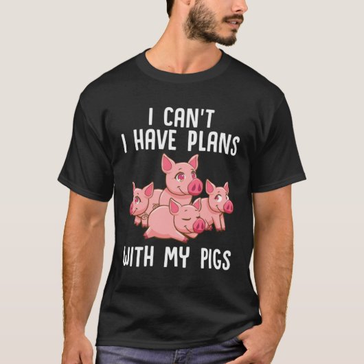 Farm Piglet I Can't I Have Plans With My Pigs Tシャツ (正面)