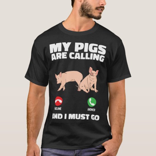Farm Piglet My Pigs Are Calling And I Must Go Tシャツ (正面)