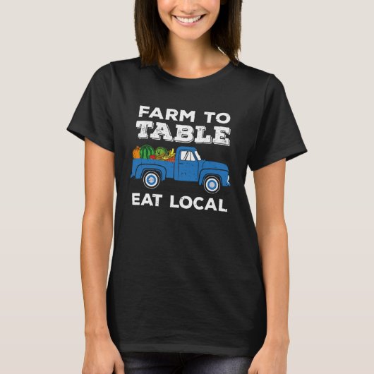 Farm To Table Eat Local   Local Farming Tシャツ (正面)