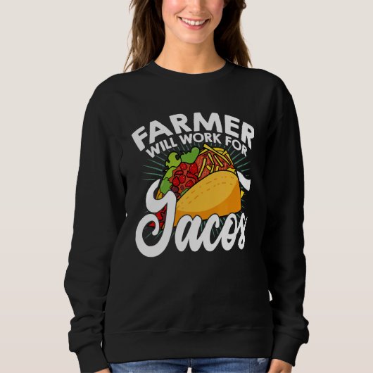 Farm Will Work For Tacos Farming Tractor Driving A スウェットシャツ (正面)