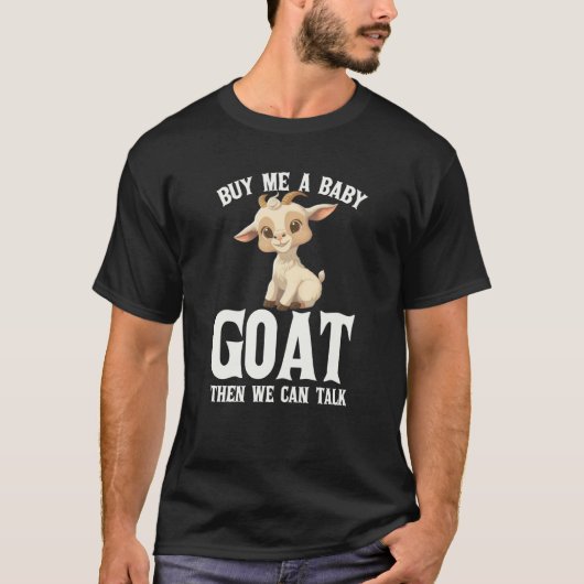 Farmer Buy Me A Baby Goat Then We Can Talk Goa Tシャツ (正面)