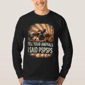 Farmer Farming tell your animals i said pspsps Tシャツ (正面)