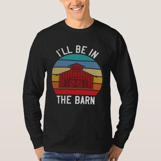 Farmer I ll Be In the Barn Barn Animal Farming Tシャツ (正面)