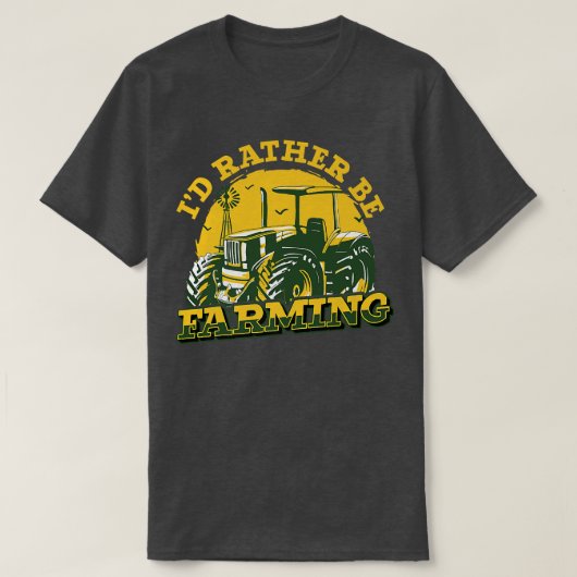 Farmer In Training Farming I'd Rather Be Farming Tシャツ (デザイン正面)