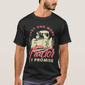 Farmer Just One More Tractor I Promise Arable Tシャツ (正面)