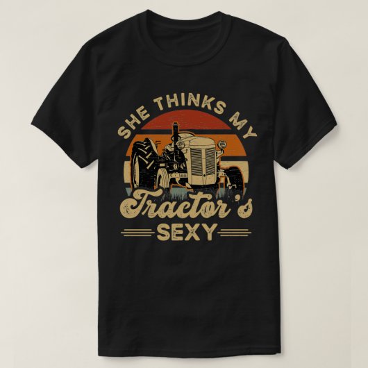 Farmer She think my tractors sexy  Tシャツ (デザイン正面)