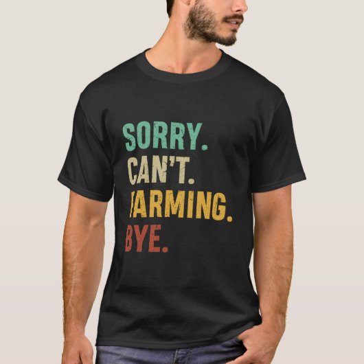Farmer Sorry Can'T Farming Bye Tシャツ (正面)