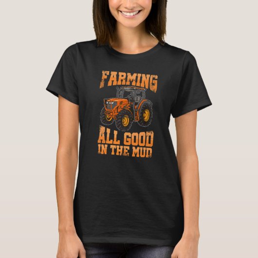 Farming All Good In the Mud Agriculture Tractor Dr Tシャツ (正面)