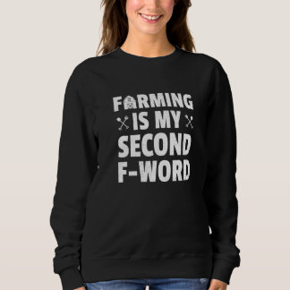 Farming Is My Second F Word Agriculture Tractor Dr スウェットシャツ