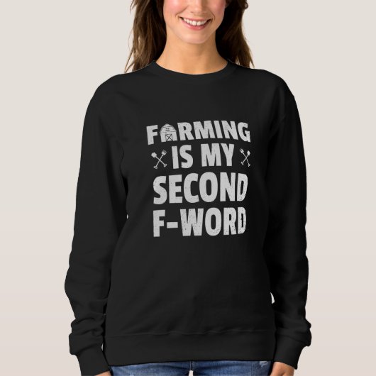 Farming Is My Second F Word Agriculture Tractor Dr スウェットシャツ (正面)