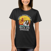 Farming Quote Easily Distracted By Goats And Chick Tシャツ (正面)