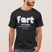 Fart Loading Please Wait Party Humor Farting Tシャツ (正面)