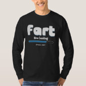 Fart Loading Please Wait Party Humor Farting Tシャツ (正面)