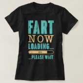 Fart Now Loading... ...Please Wait Father's Day Da Tシャツ (デザイン正面)