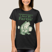 Fartin I Just Sometimes Frog Life Tシャツ (正面)