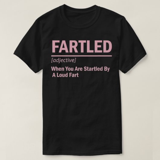 Fartled Funny Definition of a Fart, Fartled adject Tシャツ (デザイン正面)