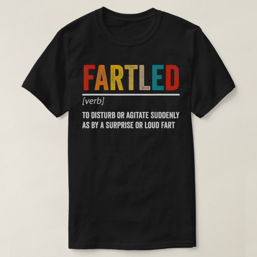 Fartled Funny Definition of a Fart  Tシャツ (デザイン正面)