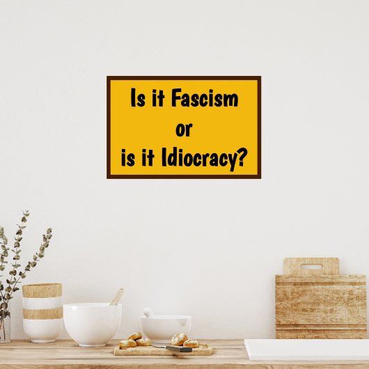 Fascism or Idiocracy? ポスター (キッチン)