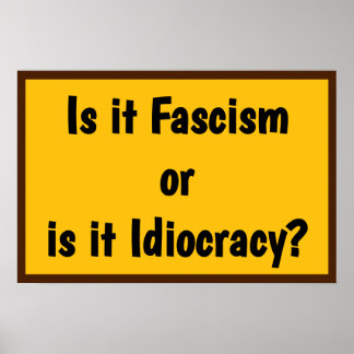 Fascism or Idiocracy? ポスター