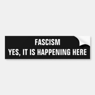 Fascism, Yes it is happening here Bumper Sticker バンパーステッカー