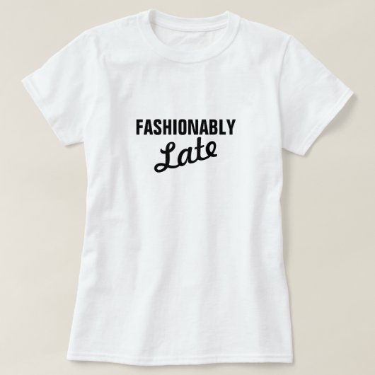 FASHIONABLY LATE Tシャツ (デザイン正面)