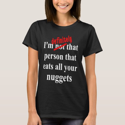 Fast Food  Eat All the Chicken Nuggets Tシャツ (正面)