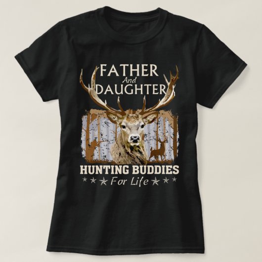 Father and Daughter Hunting Buddies For Life  Gift Tシャツ (デザイン正面)