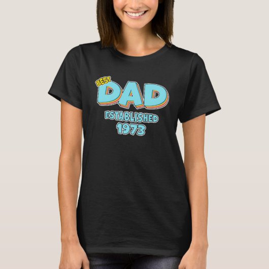 Father Best Dad Ever Established 1973 Great Dad Tシャツ (正面)