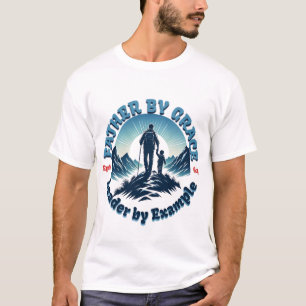 Father By Grace Leader By example - Ephesians 6:4 Tシャツ
