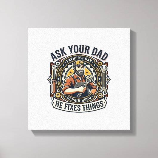 Father Day Repair Dad Shirt Ask Your Dad He Fixes  キャンバスプリント (正面)