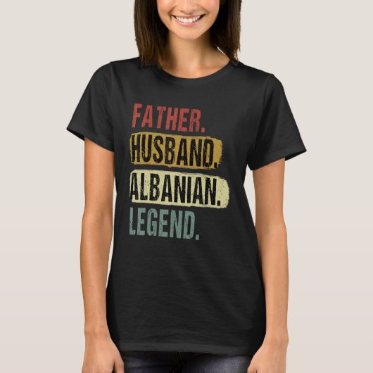 Father Husband Albanian Legend Albania Dad Fatheru Tシャツ (正面)