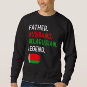 Father Husband Belarusian Legend Proud Dad Belarus スウェットシャツ (正面)