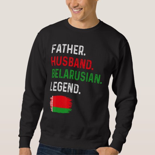 Father Husband Belarusian Legend Proud Dad Belarus スウェットシャツ (正面)
