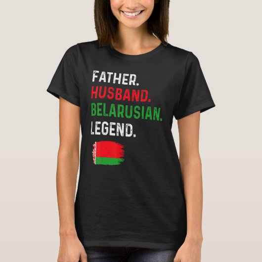 Father Husband Belarusian Legend Proud Dad Belarus Tシャツ (正面)
