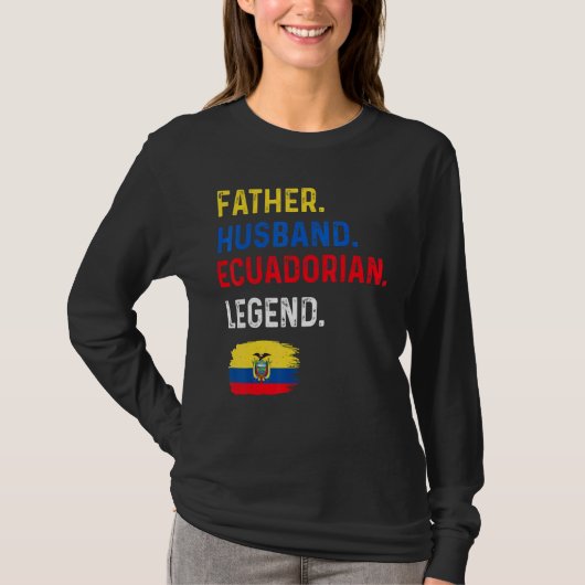 Father Husband Ecuadorian Legend Proud Dad Ecuador Tシャツ (正面)