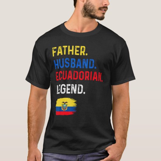 Father Husband Ecuadorian Legend Proud Dad Ecuador Tシャツ (正面)