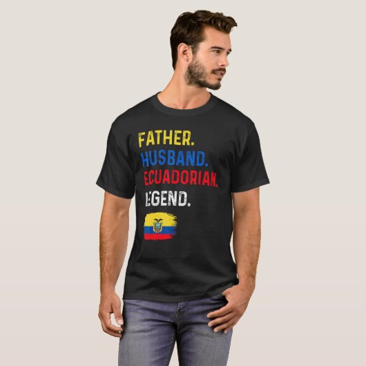 Father Husband Ecuadorian Legend Proud Dad Ecuador Tシャツ (正面フル)