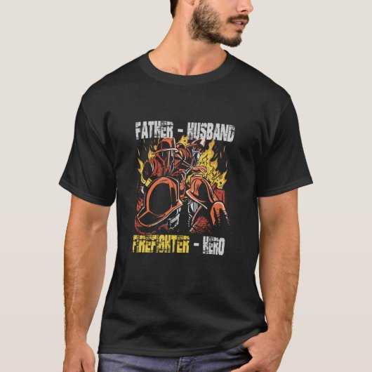Father Husband Firefighter Hero Fireman Dad Daddy Tシャツ (正面)