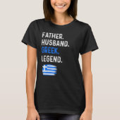 Father Husband Greek Legend Proud Dad Greece Flag Tシャツ (正面)