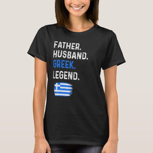 Father Husband Greek Legend Proud Dad Greece Flag Tシャツ (正面)