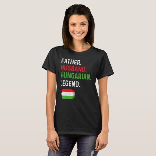 Father Husband Hungarian Legend Proud Dad Hungary  Tシャツ (正面フル)