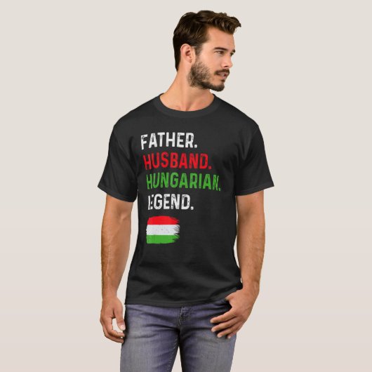 Father Husband Hungarian Legend Proud Dad Hungary  Tシャツ (正面フル)