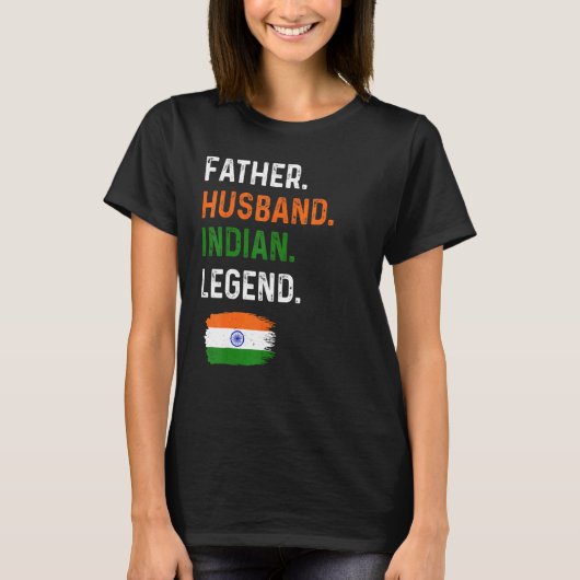 Father Husband Indian Legend Proud Dad India Flag Tシャツ (正面)