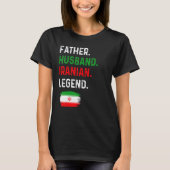 Father Husband Iranian Legend Proud Dad Iran Flag Tシャツ (正面)