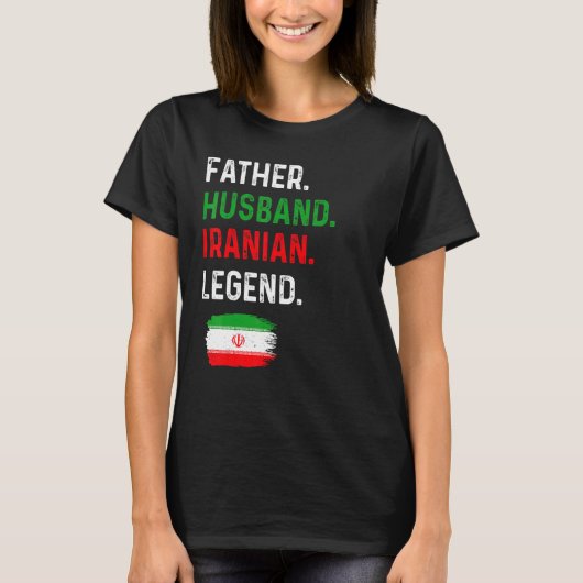 Father Husband Iranian Legend Proud Dad Iran Flag Tシャツ (正面)