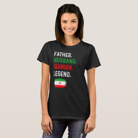 Father Husband Iranian Legend Proud Dad Iran Flag Tシャツ (正面フル)