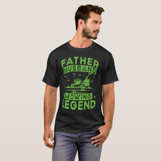 Father Husband Mowing Legend Gardner Dad Lawn Mowe Tシャツ (正面フル)